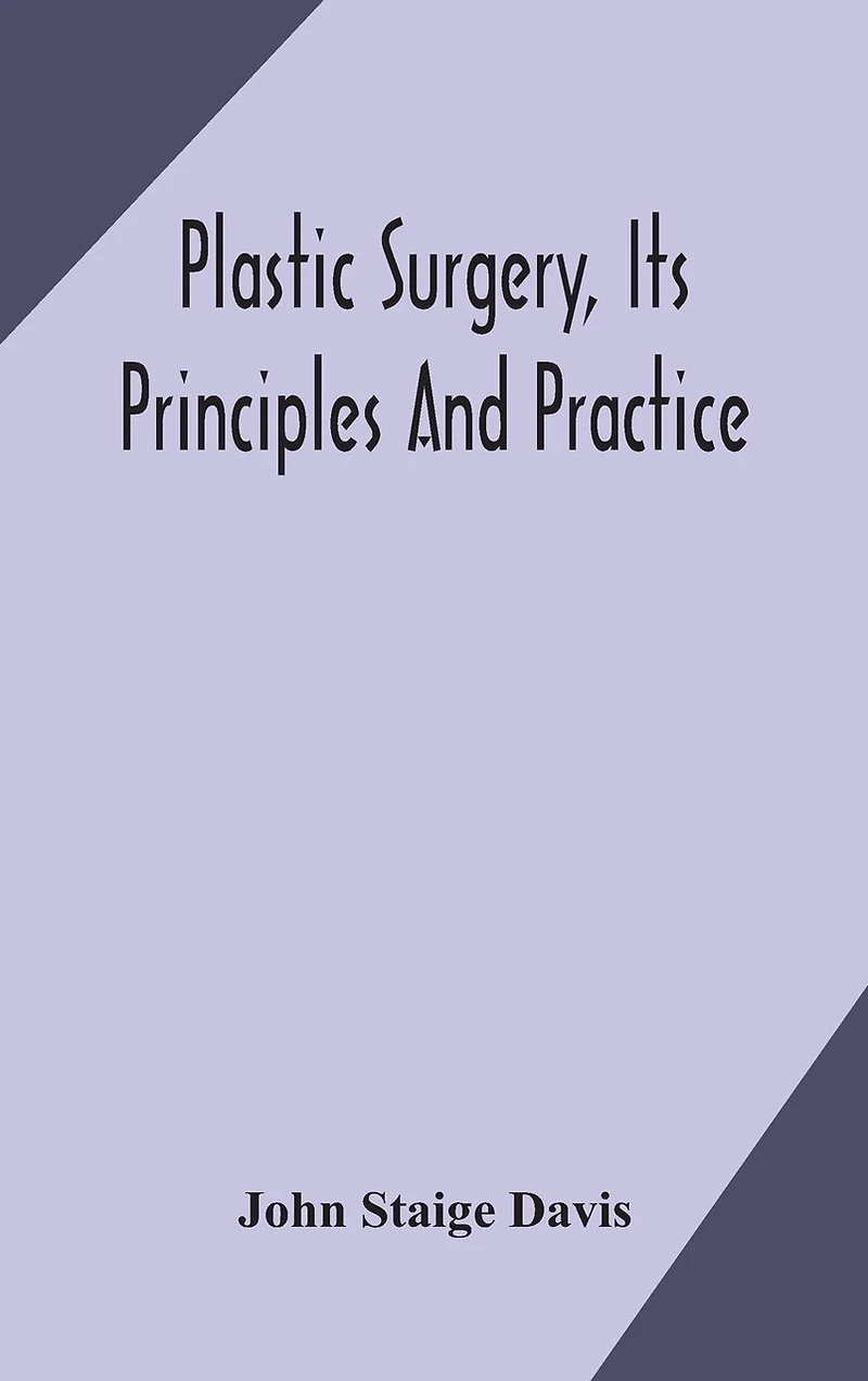 Plastic Surgery, Its Principles And Practice