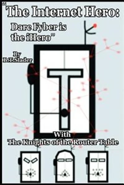 The Internet Hero: Darc Fyber is the iHero: With the Knights of the Router Table