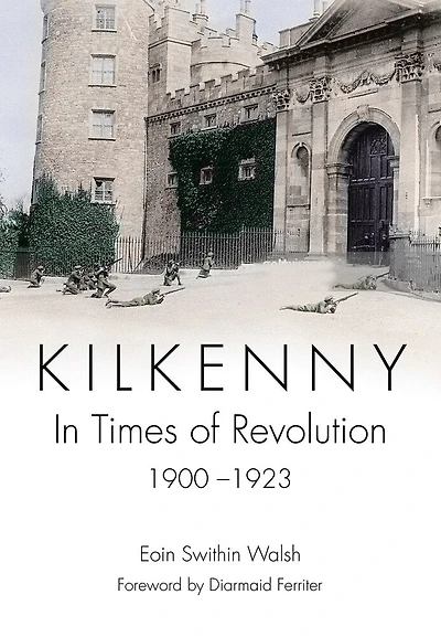 Kilkenny: In Times of Revolution, 1900–1923