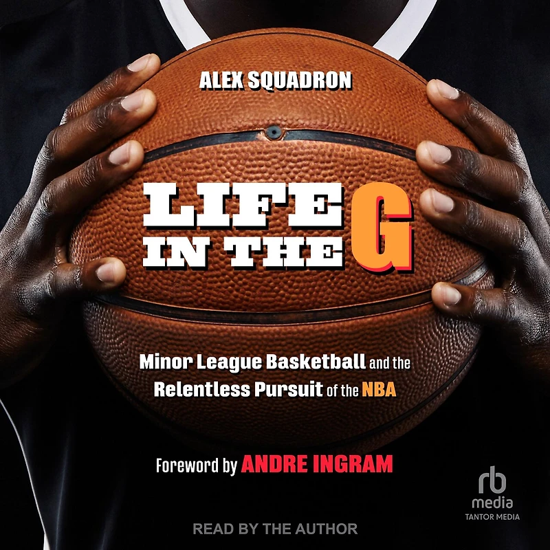 Life the G: Minor League Basketball and Relentless Pursuit of NBA