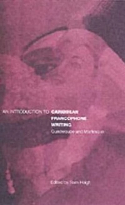 An Introduction to Caribbean Francophone Writing: Guadeloupe and Martinique
