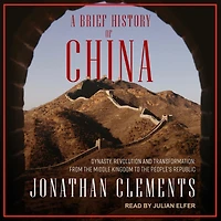 A Brief History of China Lib/E: Dynasty, Revolution and Transformation: From the Middle Kingdom to People's Republic