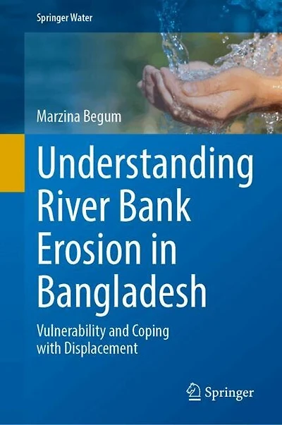 Understanding River Bank Erosion Bangladesh: Vulnerability and Coping with Displacement