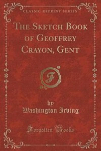 The Sketch Book of Geoffrey Crayon, Gent (Classic Reprint)