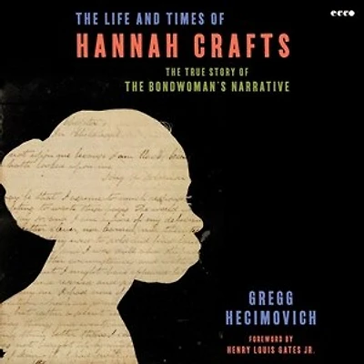 The Life and Times of Hannah Crafts: True Story Bondwoman's Narrative