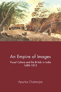 An Empire of Images: Visual Culture and the British in India
