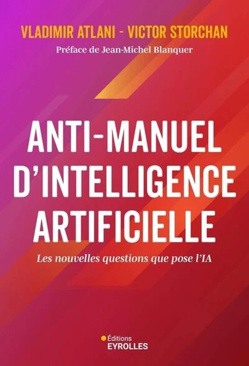 Anti-manuel d'intelligence artificielle: les nouvelles questions que pose l'IA