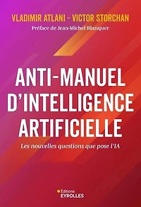 Anti-manuel d'intelligence artificielle: les nouvelles questions que pose l'IA