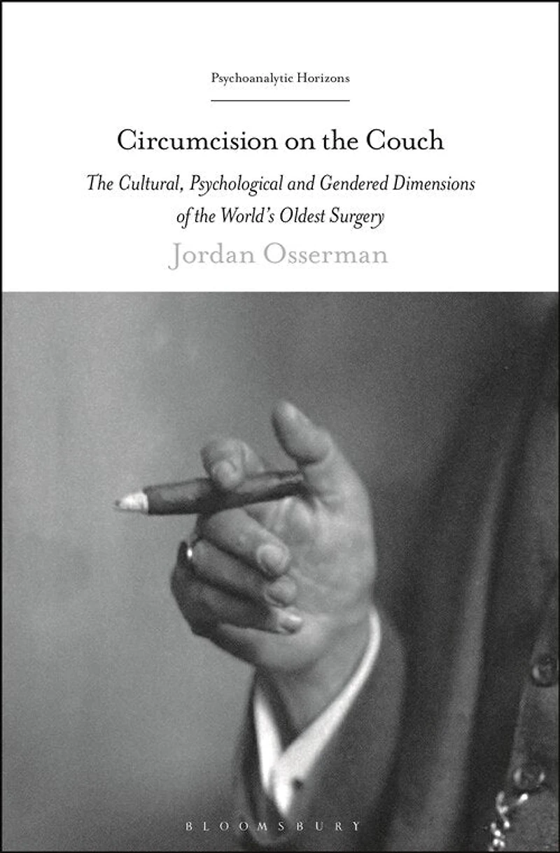 Circumcision on the Couch: The Cultural, Psychological, And Gendered Dimensions Of The World's Oldest Surgery