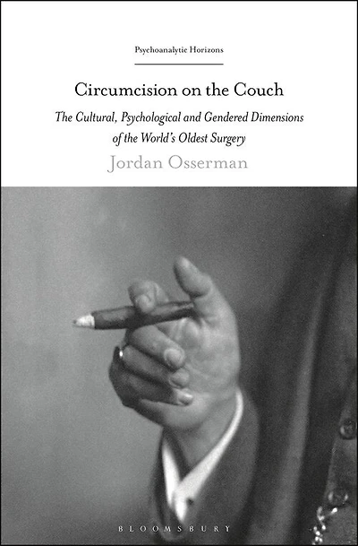Circumcision on the Couch: The Cultural, Psychological, And Gendered Dimensions Of The World's Oldest Surgery