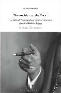 Circumcision on the Couch: The Cultural, Psychological, And Gendered Dimensions Of The World's Oldest Surgery