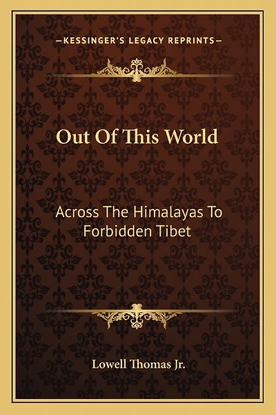 Out Of This World: Across The Himalayas To Forbidden Tibet