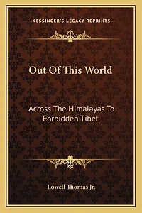 Out Of This World: Across The Himalayas To Forbidden Tibet