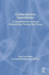 Canine-Assisted Interventions: A Comprehensive Guide to Credentialing Therapy Dog Teams