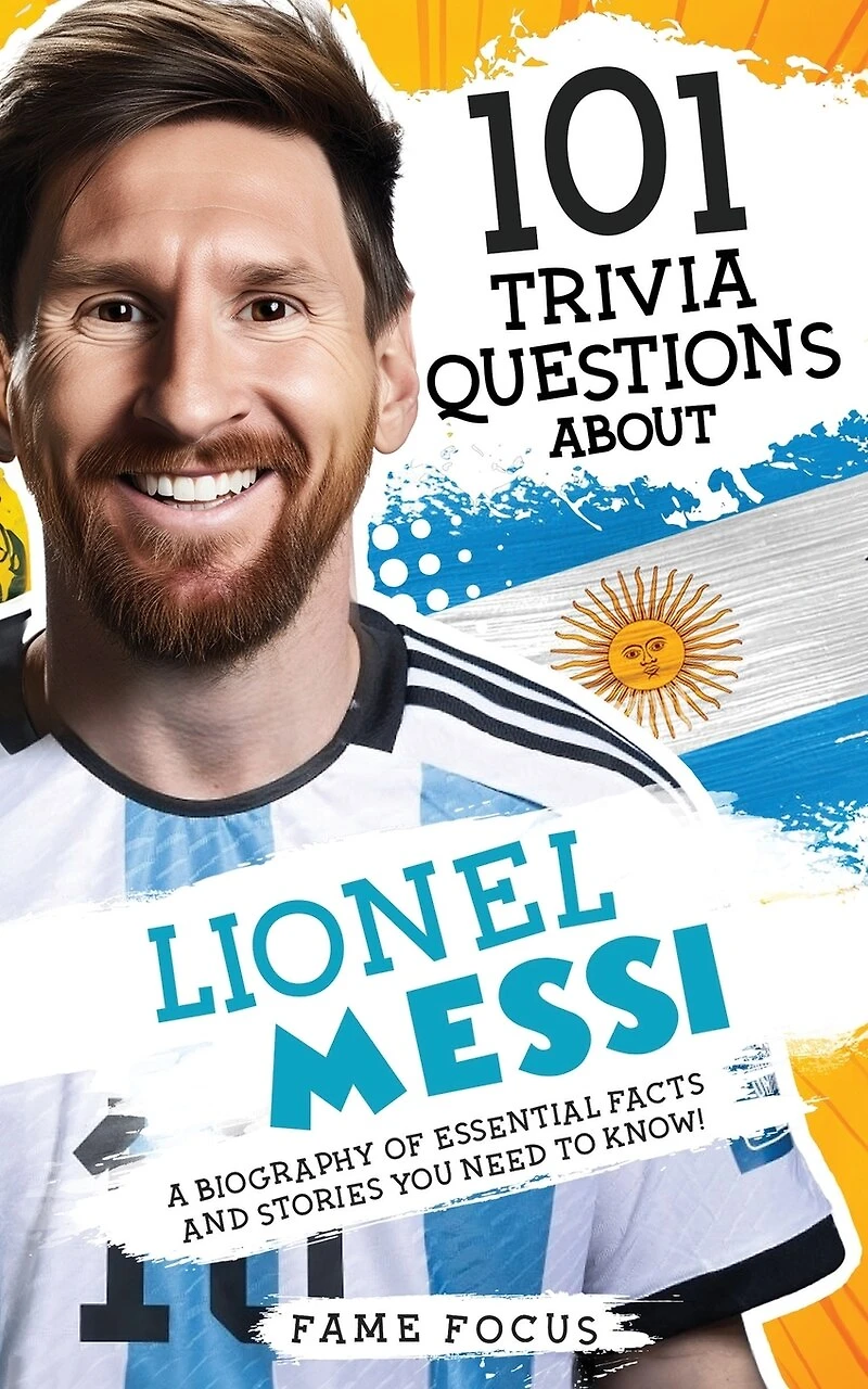 101 Trivia Questions About Lionel Messi