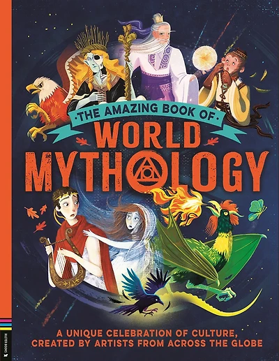 Amazing Book of World Mythology: A Unique Celebration of Culture, Created by Artists from Across the Globe