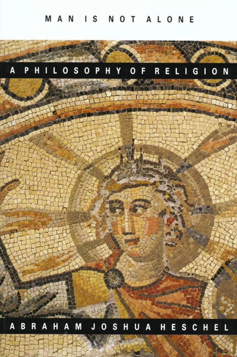 Man Is Not Alone: A Philosophy Of Religion