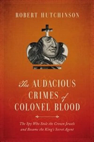 AUDACIOUS CRIMES OF COLONEL BLOOD