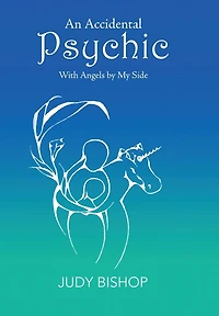 An Accidental Psychic: With Angels by My Side