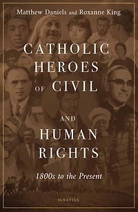 Catholic Heroes of Civil and Human Rights: 1800s to the Present