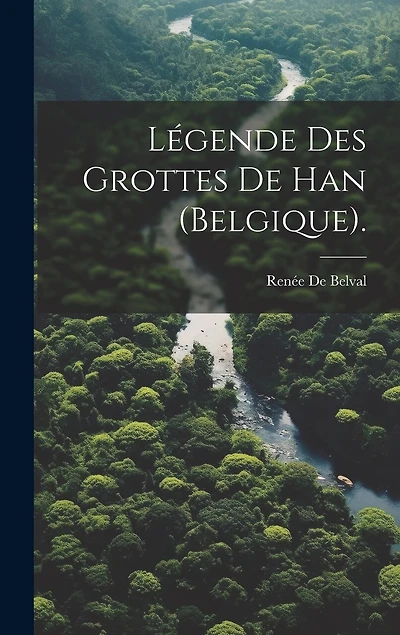 Légende Des Grottes De Han (Belgique).