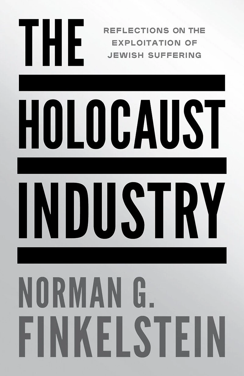 the Holocaust Industry: Reflections on Exploitation of Jewish Suffering
