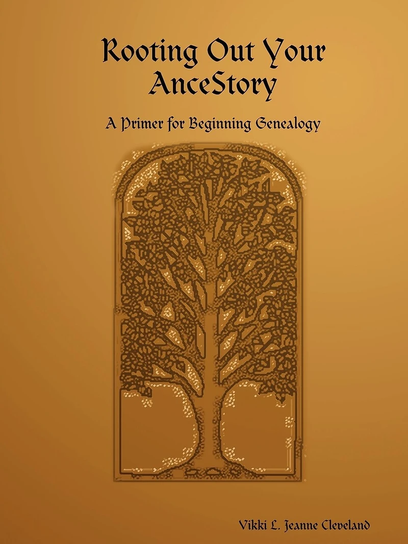Rooting Out Your Ancestory: A Primer for Beginning Genealogy