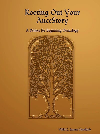 Rooting Out Your Ancestory: A Primer for Beginning Genealogy