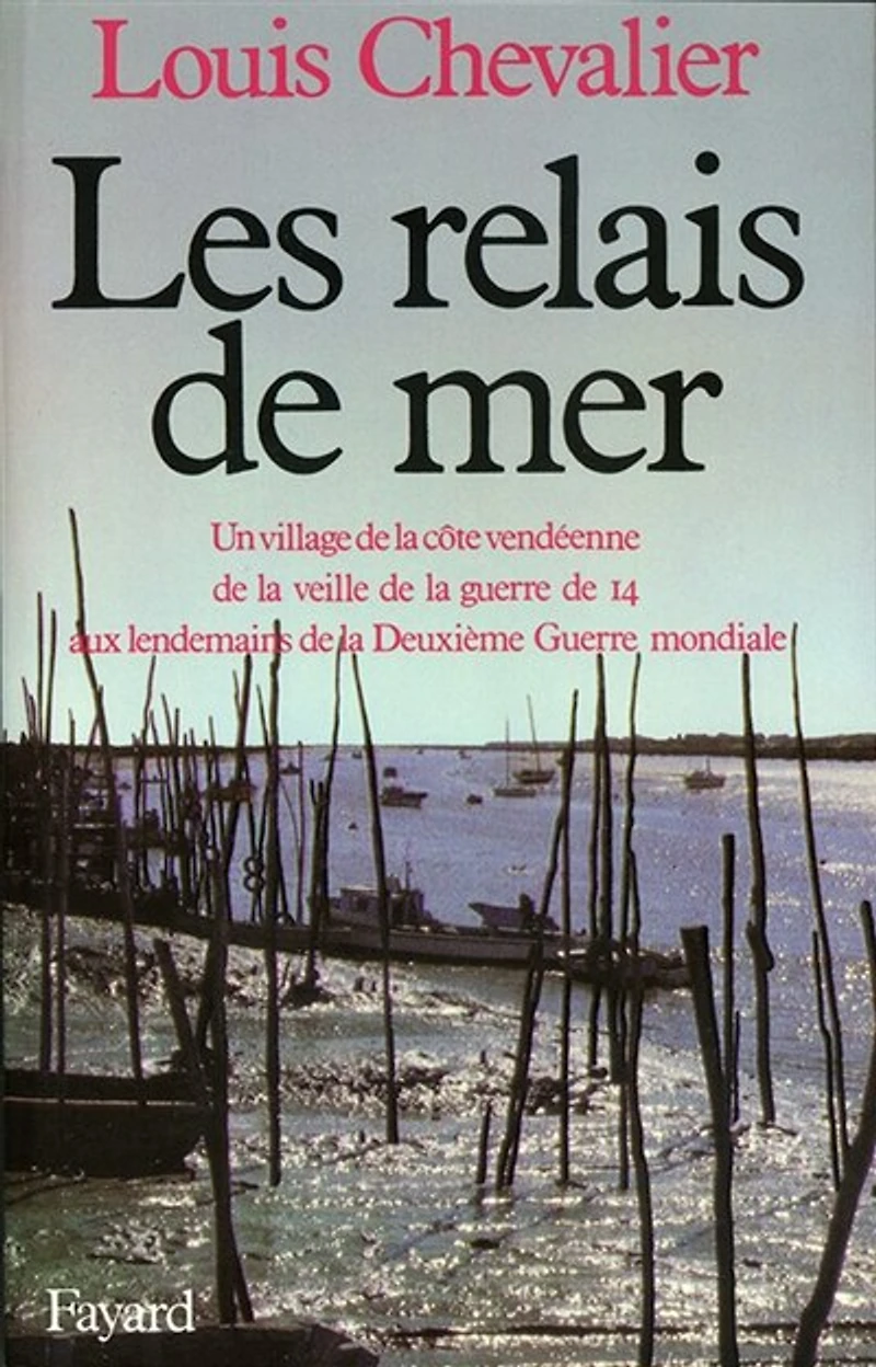 Les Relais de mer: un village la côte vendéenne veille Guerre 14 aux lendemains Deuxième mondiale
