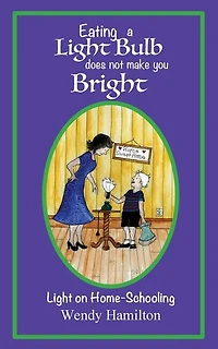 Eating A Light Bulb Does Not Make You Bright: On Home-schooling