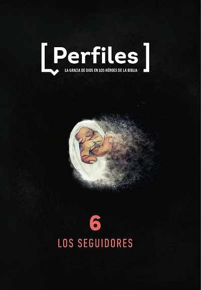 Perfiles: Volumen 6 - Los Seguidores: Estudio Bíblico de Los Personajes de la Biblia Para Jóvenes Volume 6