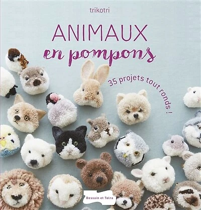 Animaux en pompons: 35 projets tout ronds !