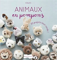 Animaux en pompons: 35 projets tout ronds !