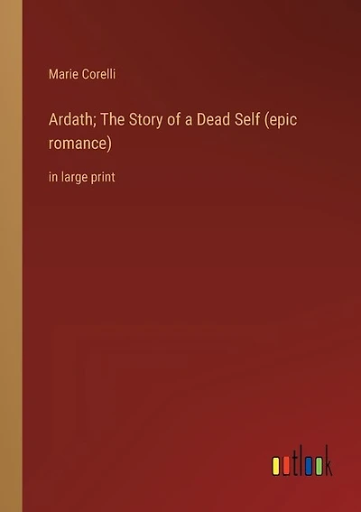 Ardath; The Story of a Dead Self (epic romance): in large print