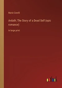 Ardath; The Story of a Dead Self (epic romance): in large print