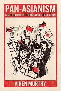 Pan-Asianism and the Legacy of Chinese Revolution