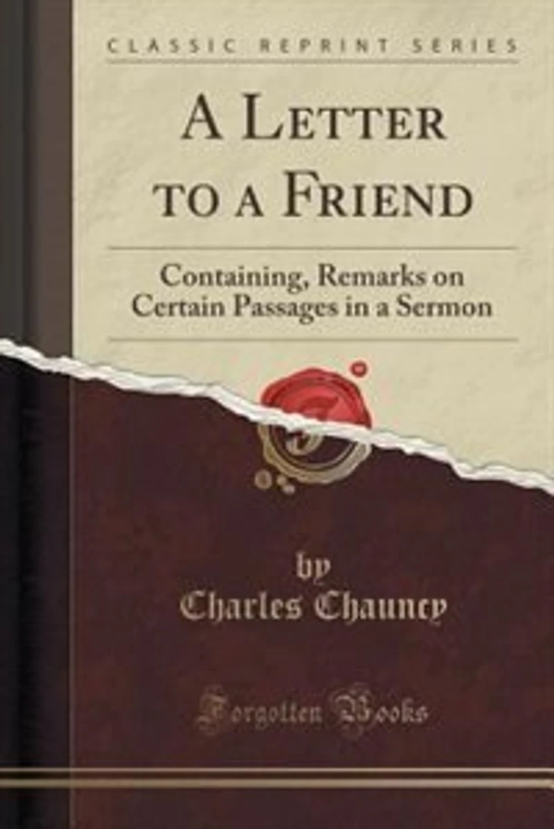 a Letter to Friend: Containing, Remarks on Certain Passages Sermon (Classic Reprint)
