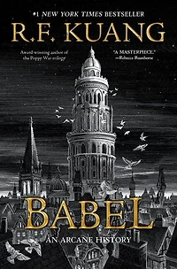Babel: Or the Necessity of Violence: An Arcane History of the Oxford Translators’ Revolution