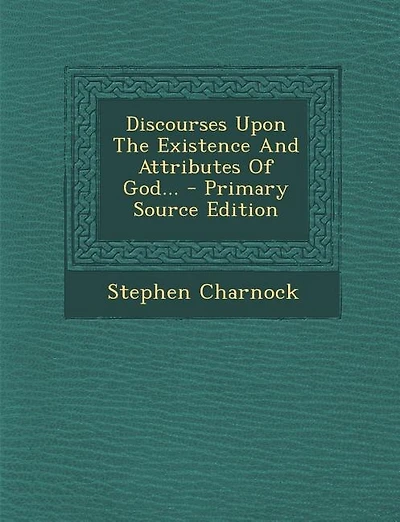 Discourses Upon The Existence And Attributes Of God... - Primary Source Edition