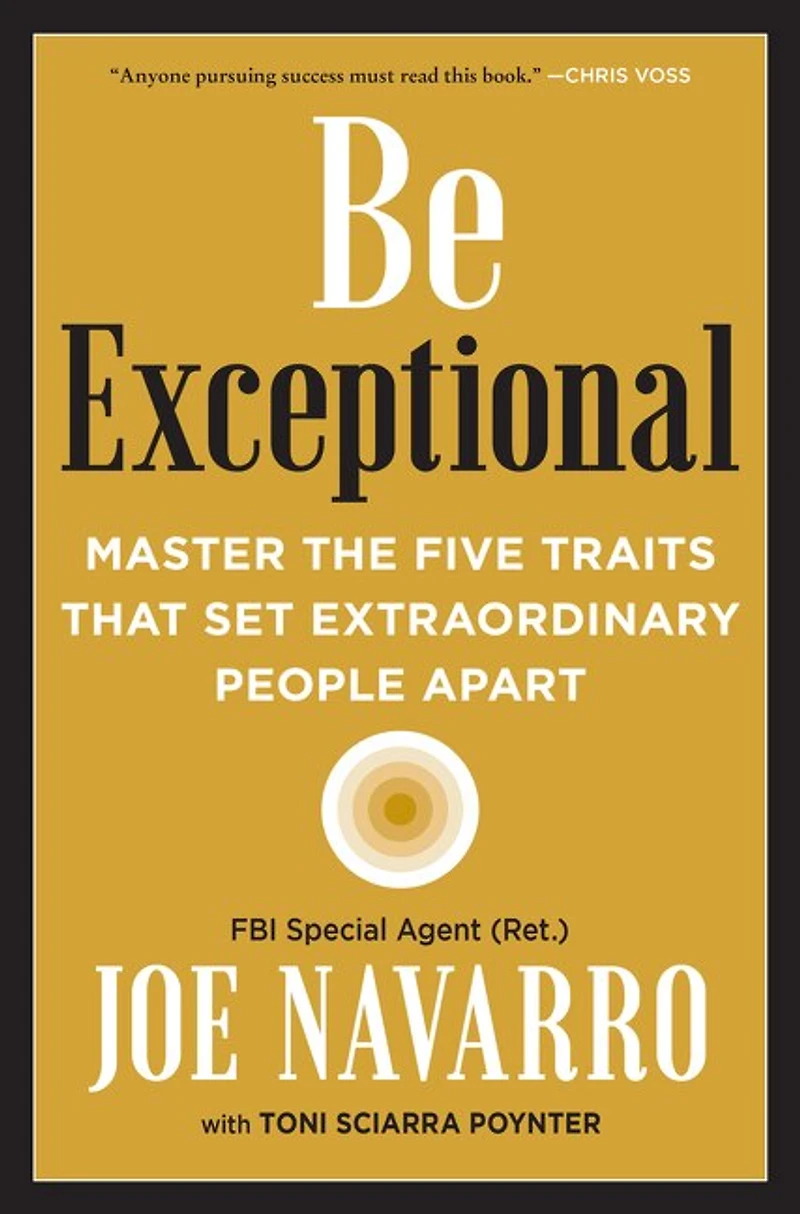 Be Exceptional: Master The Five Traits That Set Extraordinary People Apart