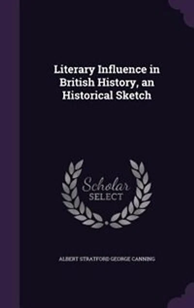Literary Influence in British History, an Historical Sketch
