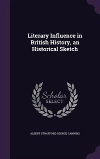 Literary Influence in British History, an Historical Sketch