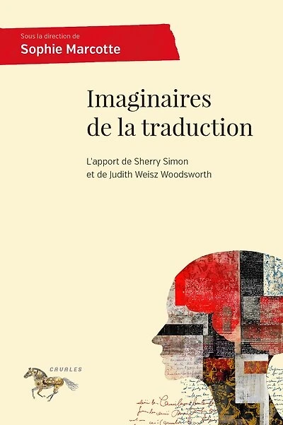 Imaginaires de la traduction: l'apport de Sherry Simon et de Judith Weisz Woodsworth