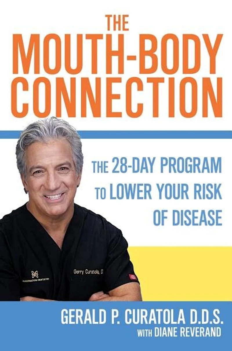 the Mouth-Body Connection: 28-Day Program to Create a Healthy Mouth, Reduce Inflammation and Prevent Disease Throughout Body