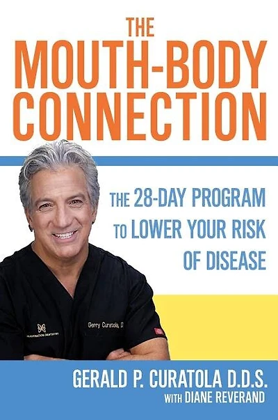 the Mouth-Body Connection: 28-Day Program to Create a Healthy Mouth, Reduce Inflammation and Prevent Disease Throughout Body