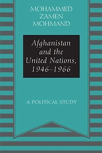 Afghanistan and the United Nations, 1946-1966: A Political Study