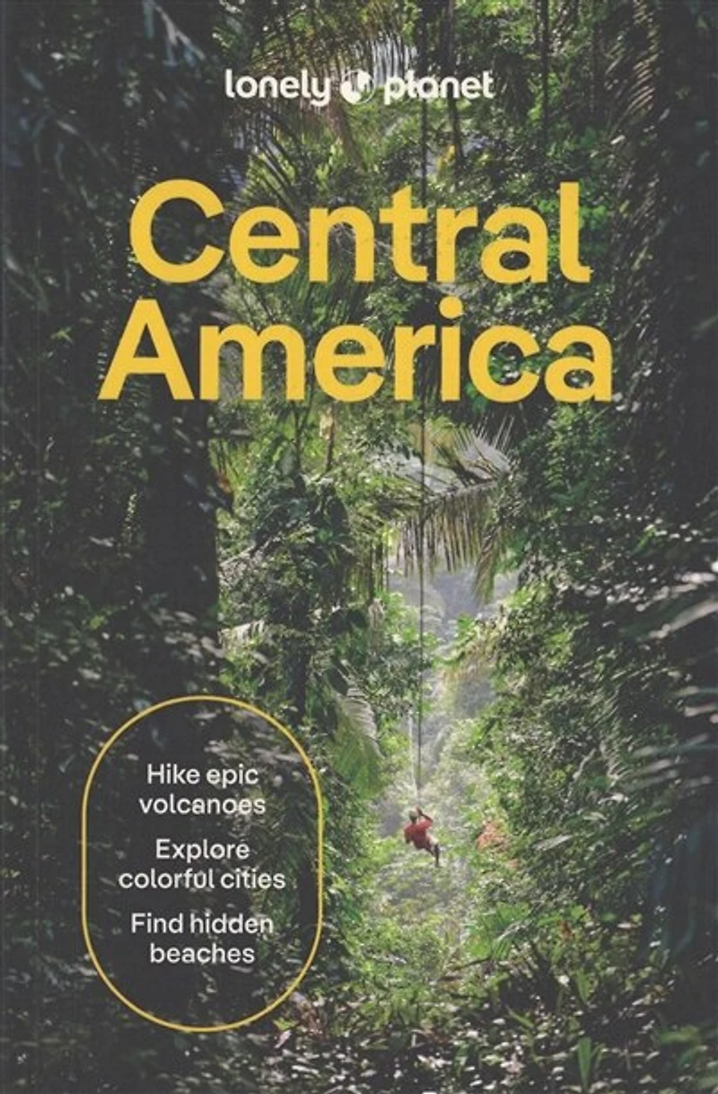 Lonely Planet Central America 11 11th Ed.: Plan the Trip of a Lifetime, Detailed Itineraries & Maps, Insider Tips, Covers Costa Rica, Mexico's Yucatan Chiapas, Panama, Belize and more