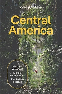 Lonely Planet Central America 11 11th Ed.: Plan the Trip of a Lifetime, Detailed Itineraries & Maps, Insider Tips, Covers Costa Rica, Mexico's Yucatan Chiapas, Panama, Belize and more