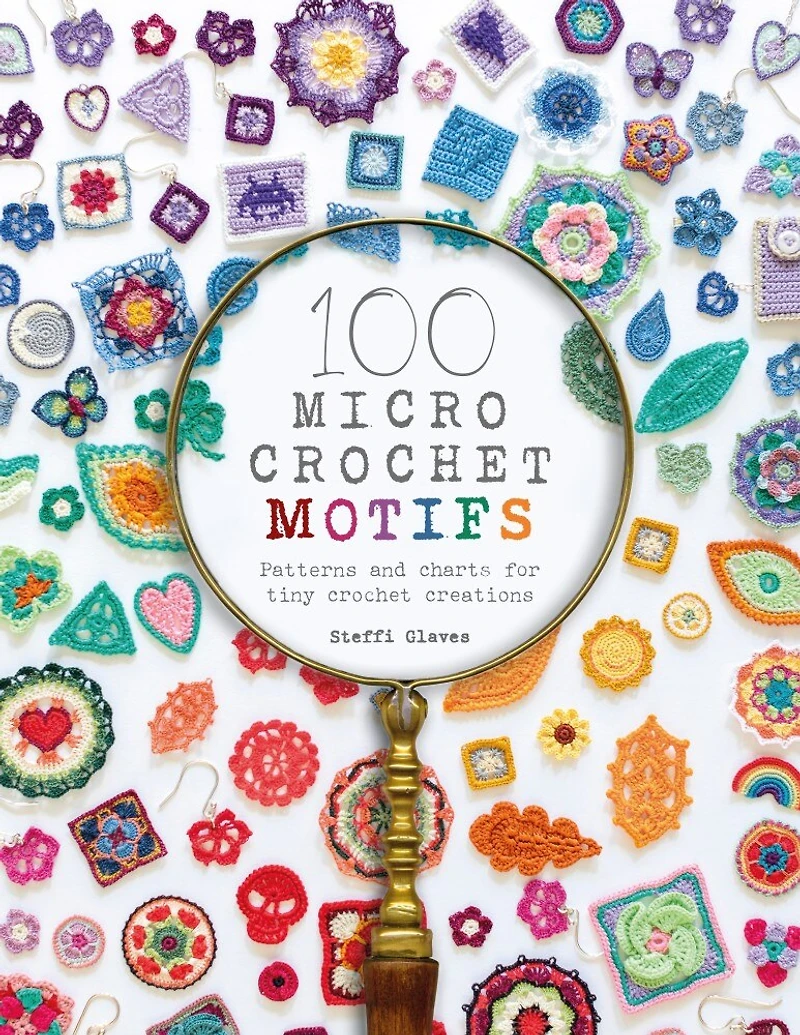 100 Micro Crochet Motifs: Patterns And Charts For Tiny Creations