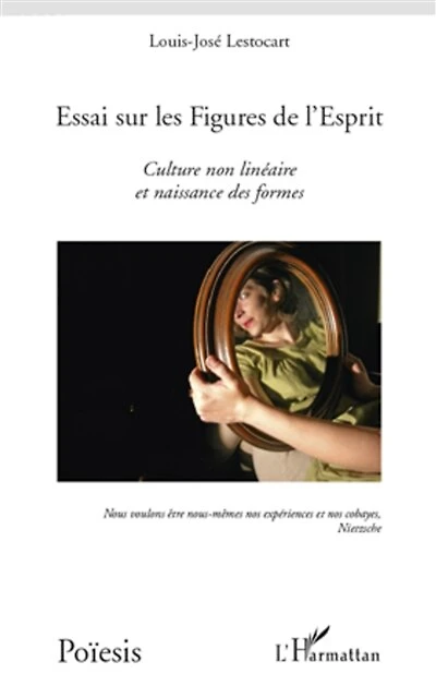 Essai sur les Figures de l'Esprit: Culture non linéaire et naissance des formes
